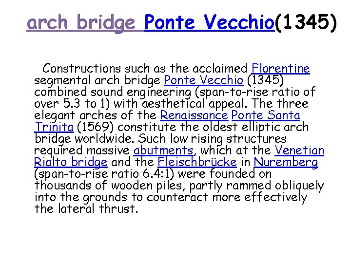 arch bridge Ponte Vecchio(1345) Constructions such as the acclaimed Florentine segmental arch bridge Ponte