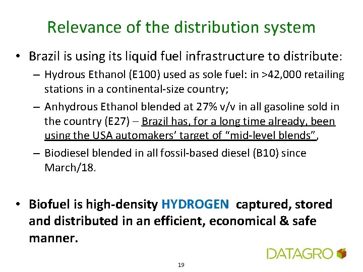 Relevance of the distribution system • Brazil is using its liquid fuel infrastructure to