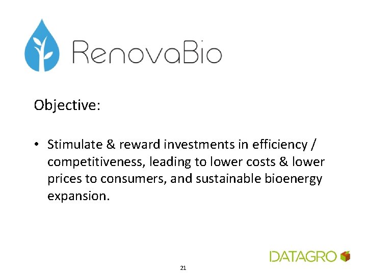 Objective: • Stimulate & reward investments in efficiency / competitiveness, leading to lower costs