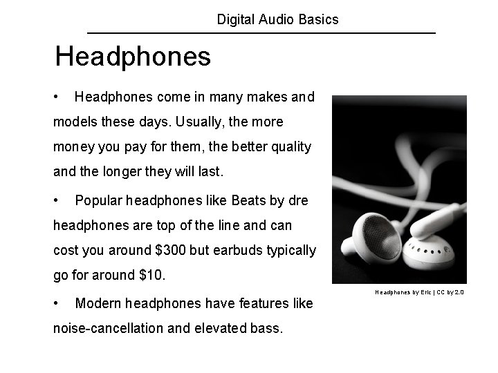 Digital Audio Basics Headphones • Headphones come in many makes and models these days.