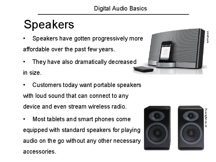 Digital Audio Basics • Speakers have gotten progressively more Livbit. com Speakers affordable over