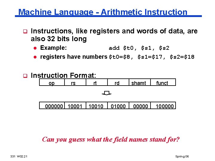 Machine Language - Arithmetic Instruction q Instructions, like registers and words of data, are