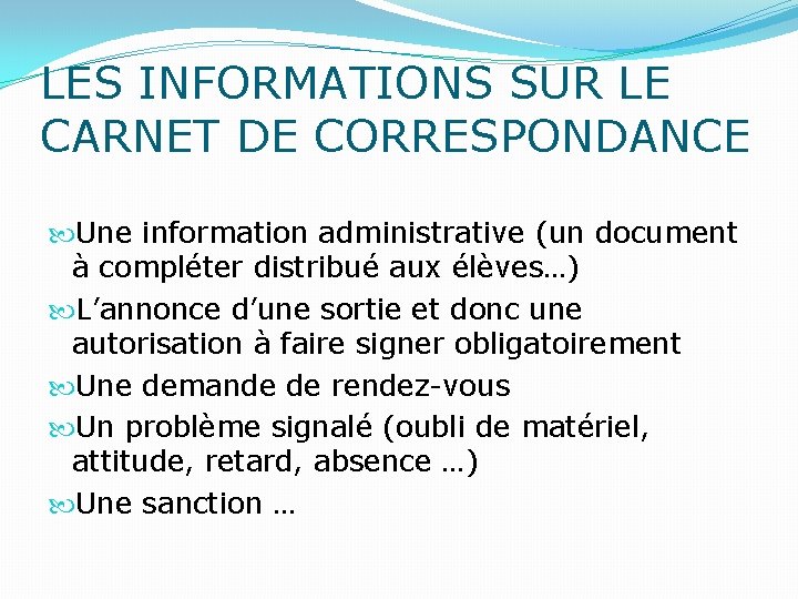 LES INFORMATIONS SUR LE CARNET DE CORRESPONDANCE Une information administrative (un document à compléter