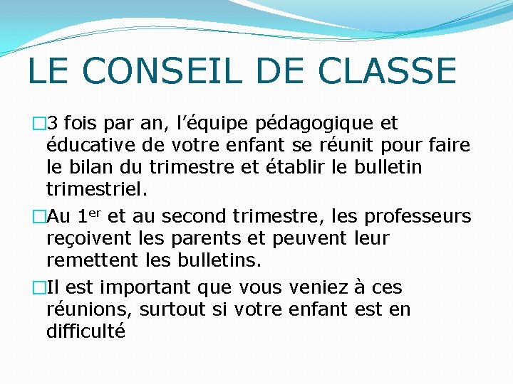 LE CONSEIL DE CLASSE � 3 fois par an, l’équipe pédagogique et éducative de