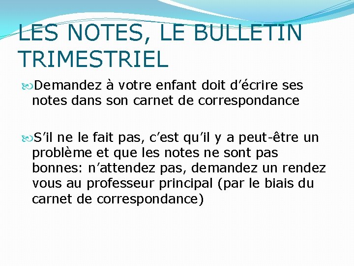 LES NOTES, LE BULLETIN TRIMESTRIEL Demandez à votre enfant doit d’écrire ses notes dans
