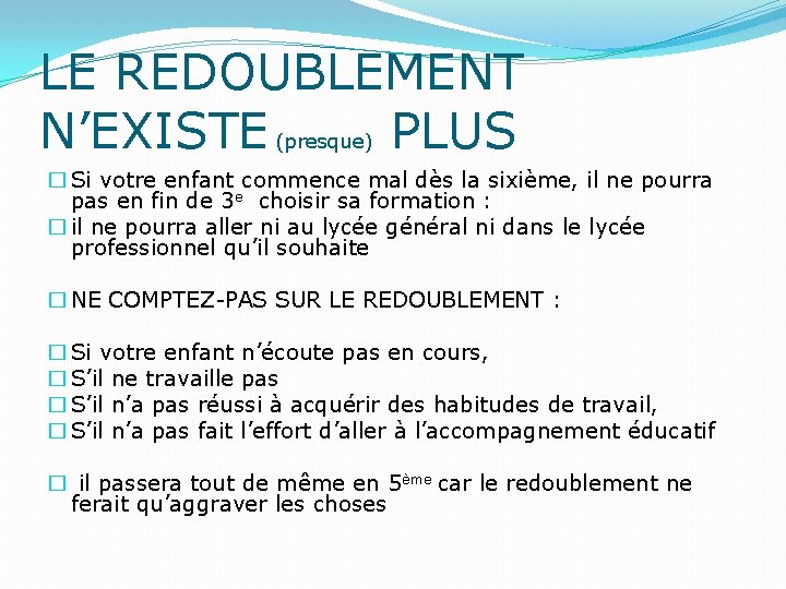 LE REDOUBLEMENT N’EXISTE PLUS (presque) � Si votre enfant commence mal dès la sixième,