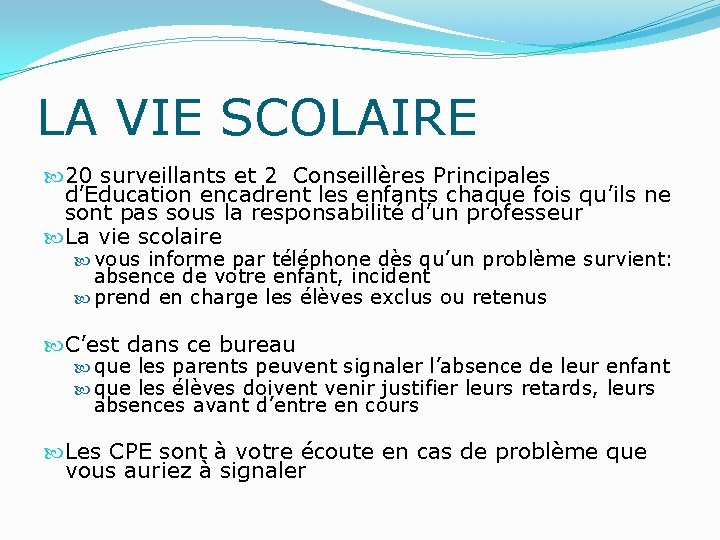 LA VIE SCOLAIRE 20 surveillants et 2 Conseillères Principales d’Education encadrent les enfants chaque