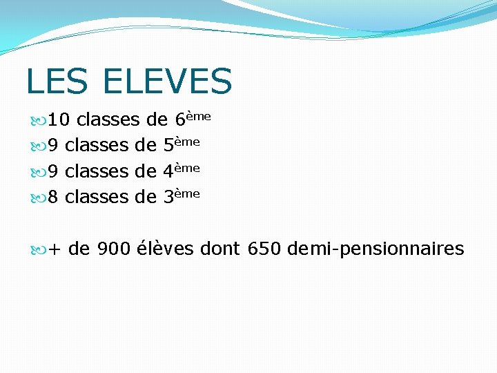 LES ELEVES 10 classes de 6ème 9 classes de 5ème 9 classes de 4ème