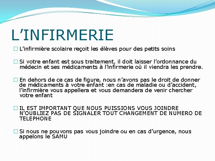 L’INFIRMERIE � L’infirmière scolaire reçoit les élèves pour des petits soins � Si votre