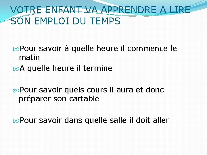 VOTRE ENFANT VA APPRENDRE A LIRE SON EMPLOI DU TEMPS Pour savoir à quelle