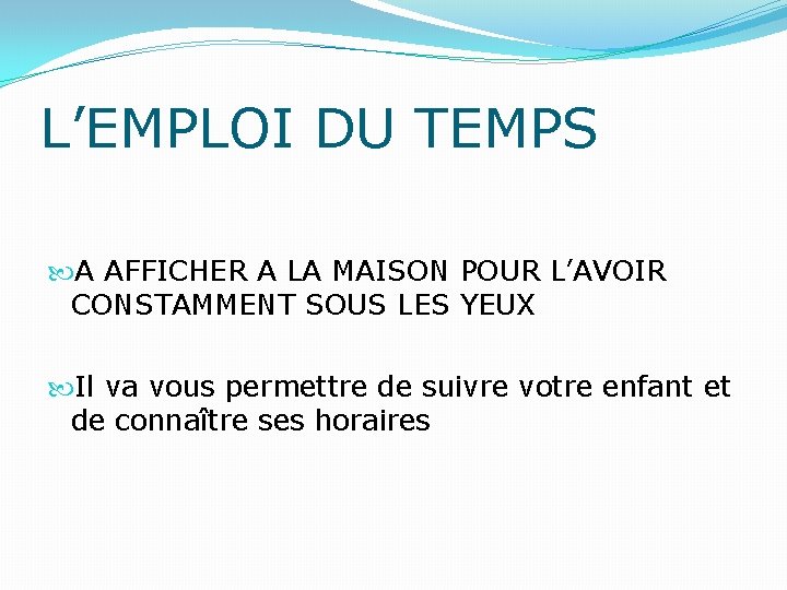 L’EMPLOI DU TEMPS A AFFICHER A LA MAISON POUR L’AVOIR CONSTAMMENT SOUS LES YEUX