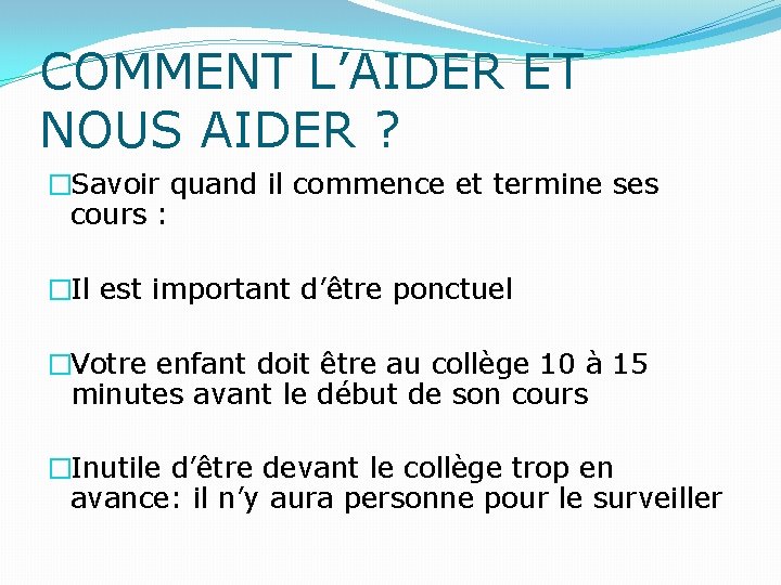 COMMENT L’AIDER ET NOUS AIDER ? �Savoir quand il commence et termine ses cours