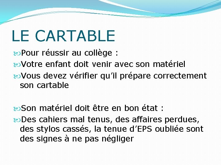 LE CARTABLE Pour réussir au collège : Votre enfant doit venir avec son matériel