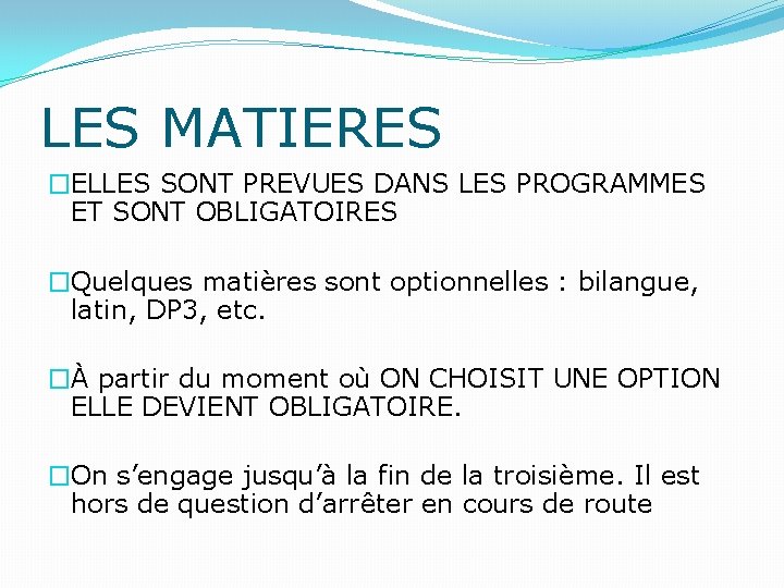 LES MATIERES �ELLES SONT PREVUES DANS LES PROGRAMMES ET SONT OBLIGATOIRES �Quelques matières sont