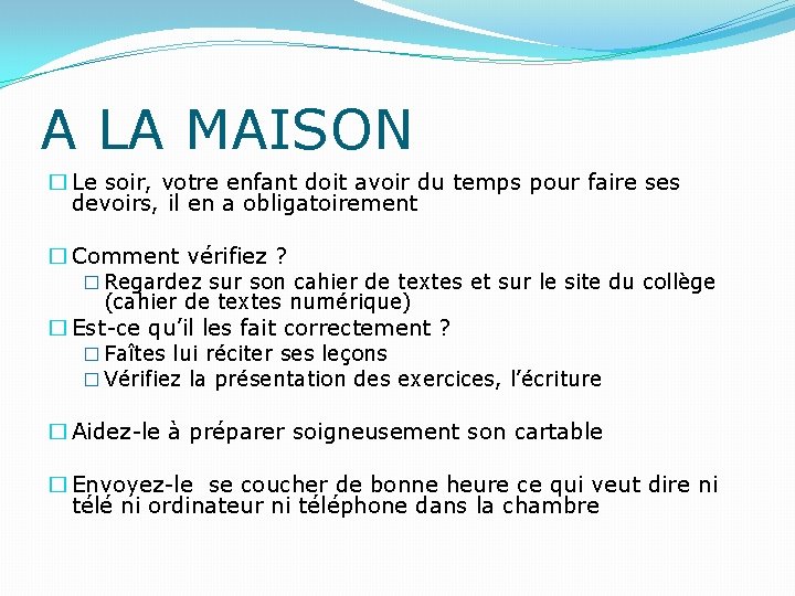 A LA MAISON � Le soir, votre enfant doit avoir du temps pour faire