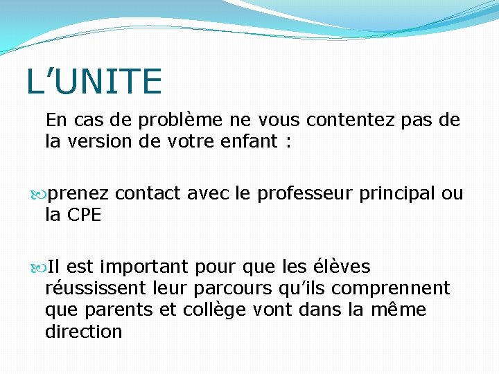 L’UNITE En cas de problème ne vous contentez pas de la version de votre
