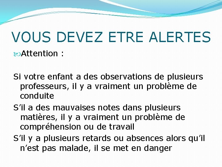 VOUS DEVEZ ETRE ALERTES Attention : Si votre enfant a des observations de plusieurs