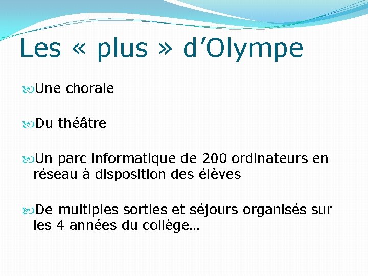 Les « plus » d’Olympe Une chorale Du théâtre Un parc informatique de 200