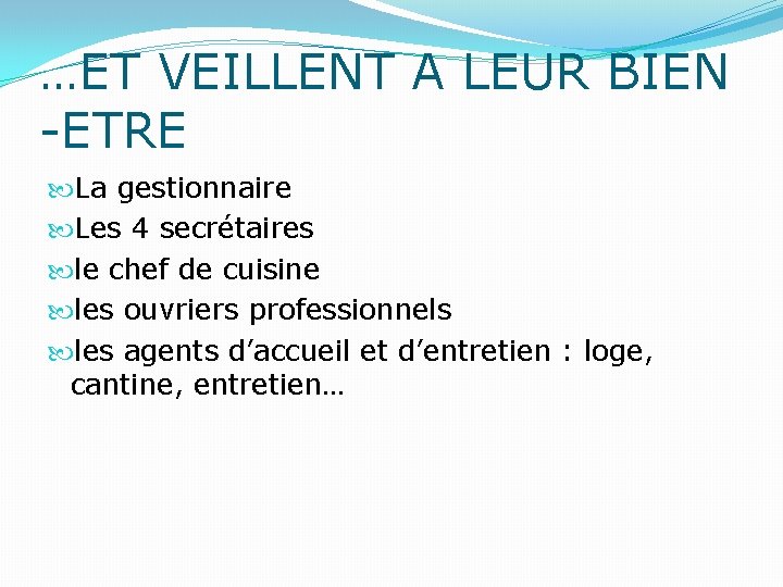 …ET VEILLENT A LEUR BIEN -ETRE La gestionnaire Les 4 secrétaires le chef de