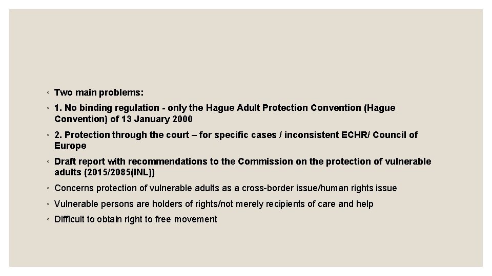 ◦ Two main problems: ◦ 1. No binding regulation - only the Hague Adult