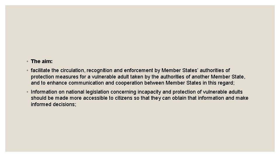 ◦ The aim: ◦ facilitate the circulation, recognition and enforcement by Member States’ authorities