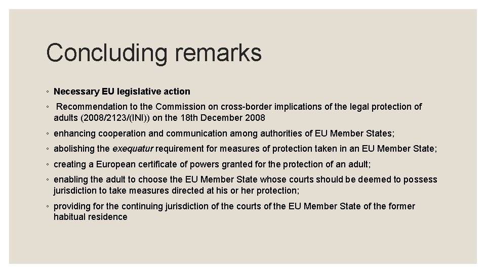 Concluding remarks ◦ Necessary EU legislative action ◦ Recommendation to the Commission on cross-border