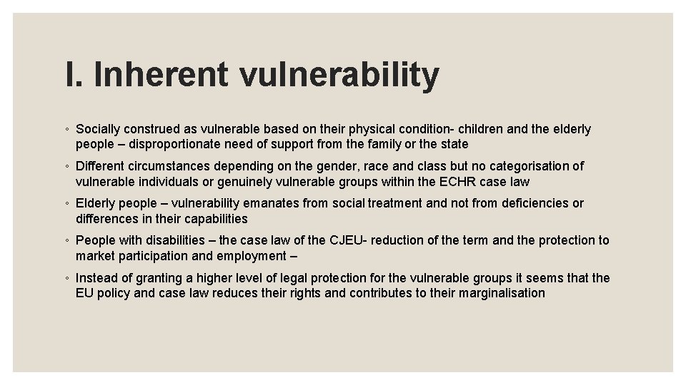 I. Inherent vulnerability ◦ Socially construed as vulnerable based on their physical condition- children