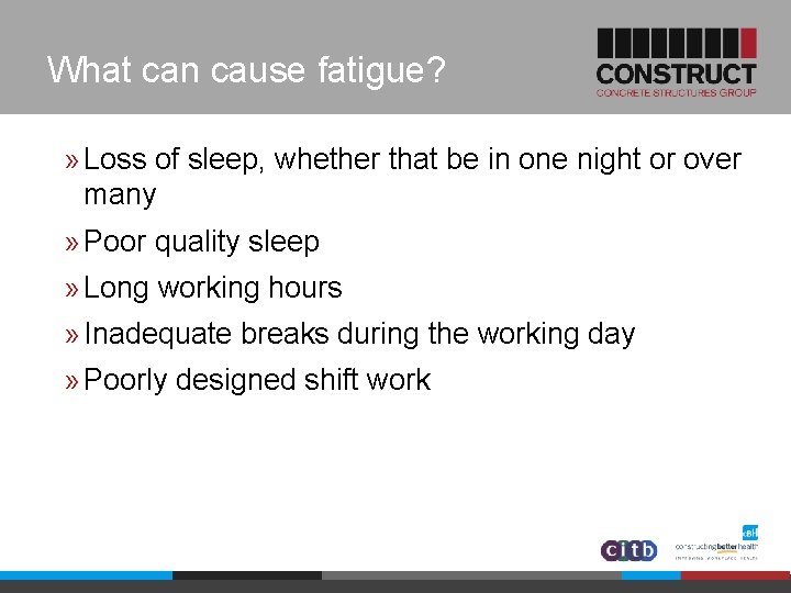 What can cause fatigue? » Loss of sleep, whether that be in one night