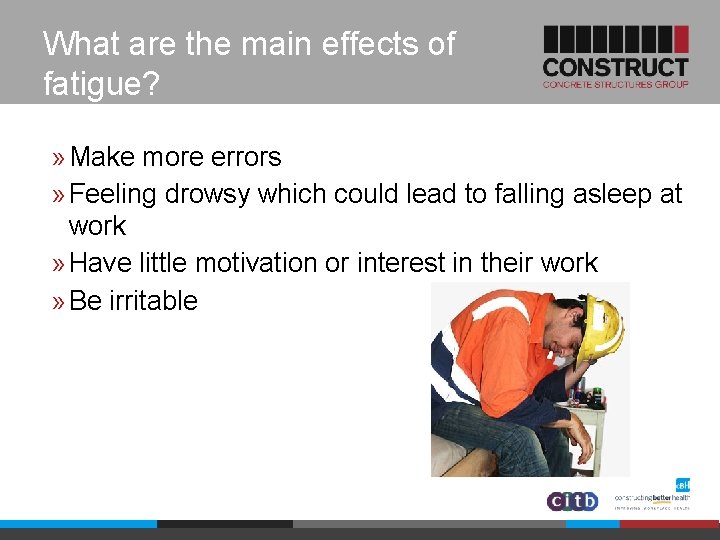 What are the main effects of fatigue? » Make more errors » Feeling drowsy