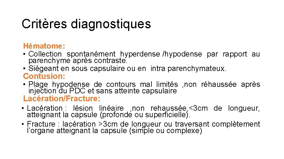 Critères diagnostiques Hématome: • Collection spontanément hyperdense /hypodense par rapport au parenchyme après contraste.