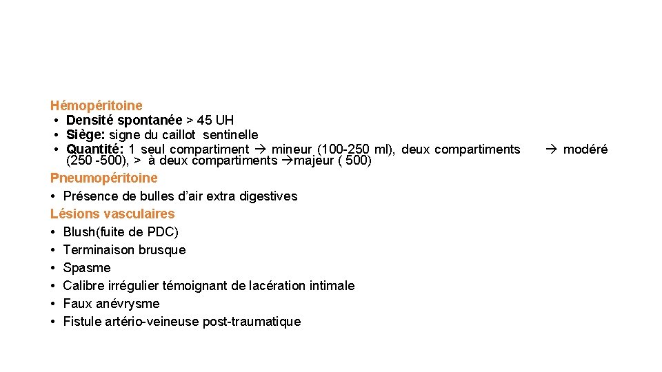 Hémopéritoine • Densité spontanée > 45 UH • Siège: signe du caillot sentinelle •