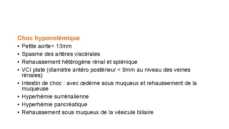 Choc hypovolémique • • Petite aorte< 13 mm Spasme des artères viscérales Rehaussement hétérogène
