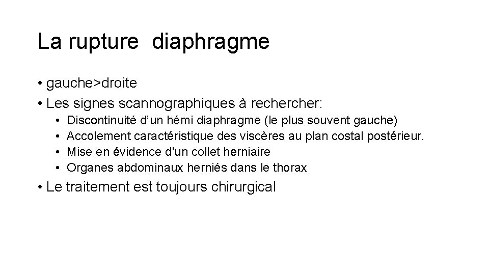 La rupture diaphragme • gauche>droite • Les signes scannographiques à recher: • Discontinuité d’un