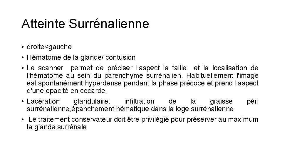 Atteinte Surrénalienne • droite<gauche • Hématome de la glande/ contusion • Le scanner permet