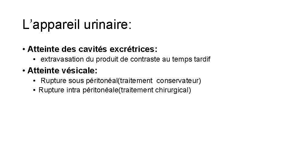 L’appareil urinaire: • Atteinte des cavités excrétrices: • extravasation du produit de contraste au