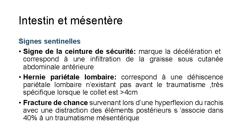 Intestin et mésentère Signes sentinelles • Signe de la ceinture de sécurité: marque la
