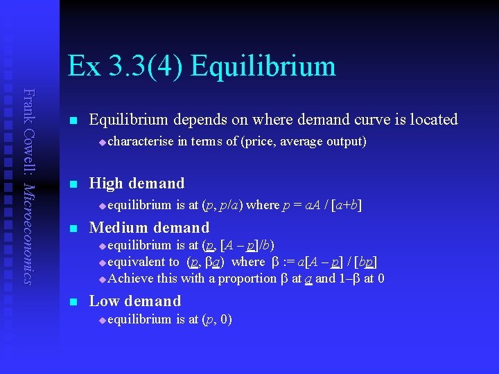 Ex 3. 3(4) Equilibrium Frank Cowell: Microeconomics n Equilibrium depends on where demand curve