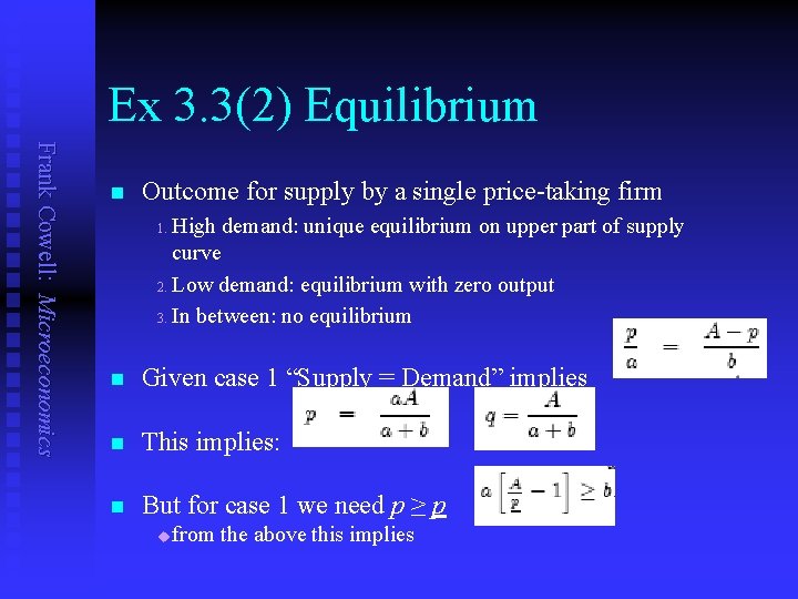 Ex 3. 3(2) Equilibrium Frank Cowell: Microeconomics n Outcome for supply by a single