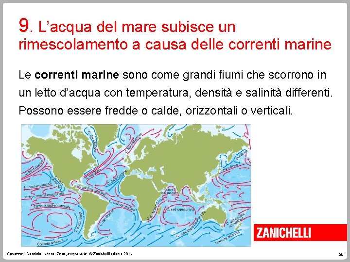 9. L’acqua del mare subisce un rimescolamento a causa delle correnti marine Le correnti