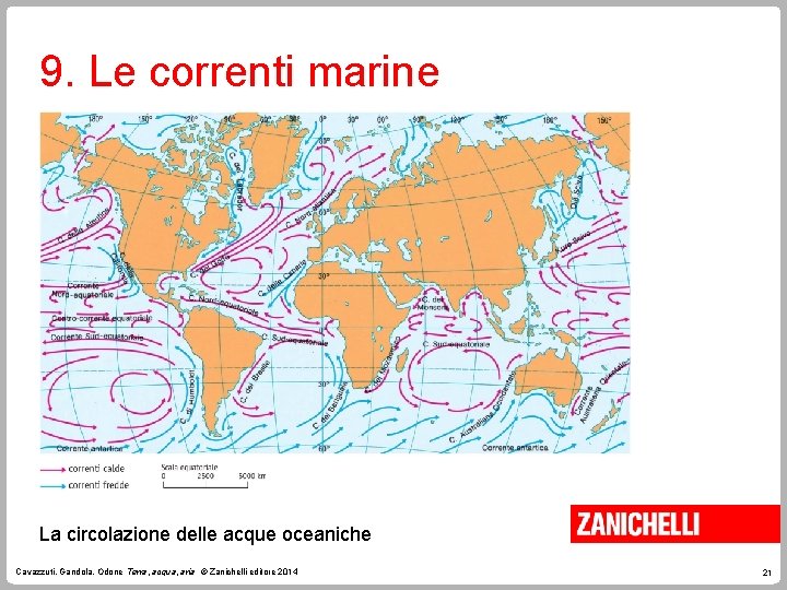 9. Le correnti marine La circolazione delle acque oceaniche Cavazzuti, Gandola, Odone Terra, acqua,