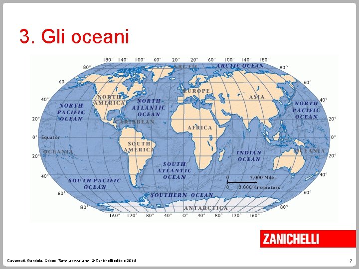 3. Gli oceani Cavazzuti, Gandola, Odone Terra, acqua, aria © Zanichelli editore 2014 7