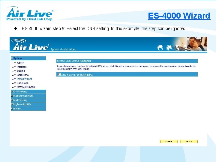 ES-4000 Wizard l ES-4000 wizard step 6: Select the DNS setting. In this example,