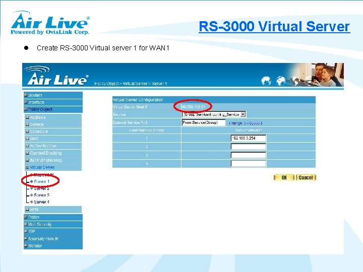 RS-3000 Virtual Server l Create RS-3000 Virtual server 1 for WAN 1 