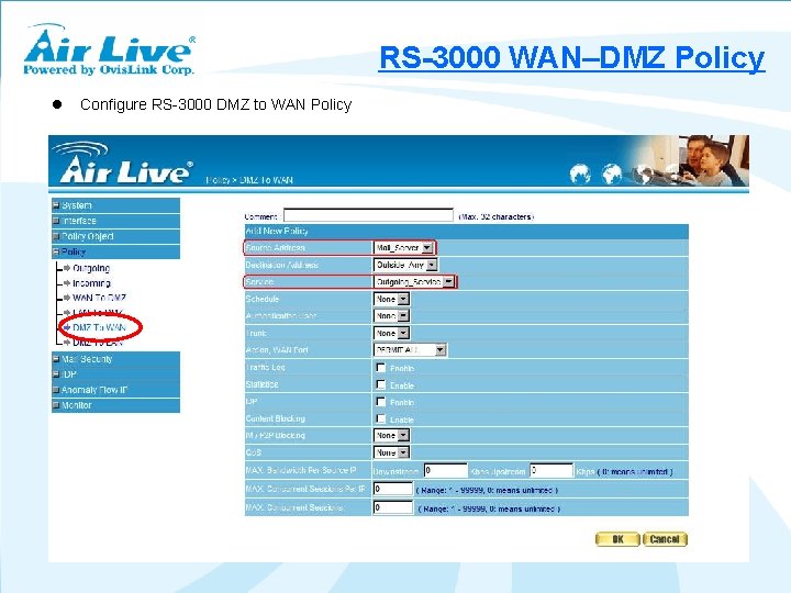 RS-3000 WAN–DMZ Policy l Configure RS-3000 DMZ to WAN Policy 