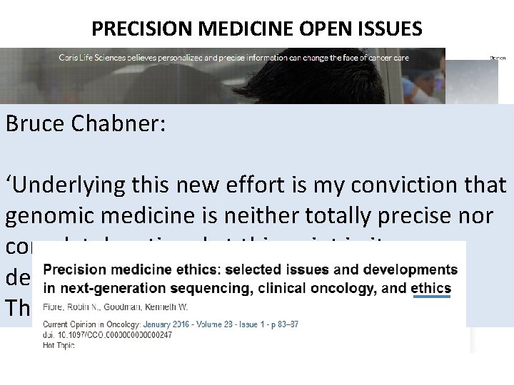 PRECISION MEDICINE OPEN ISSUES Bruce Chabner: ‘Underlying this new effort is my conviction that