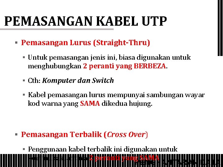 PEMASANGAN KABEL UTP § Pemasangan Lurus (Straight-Thru) § Untuk pemasangan jenis ini, biasa digunakan