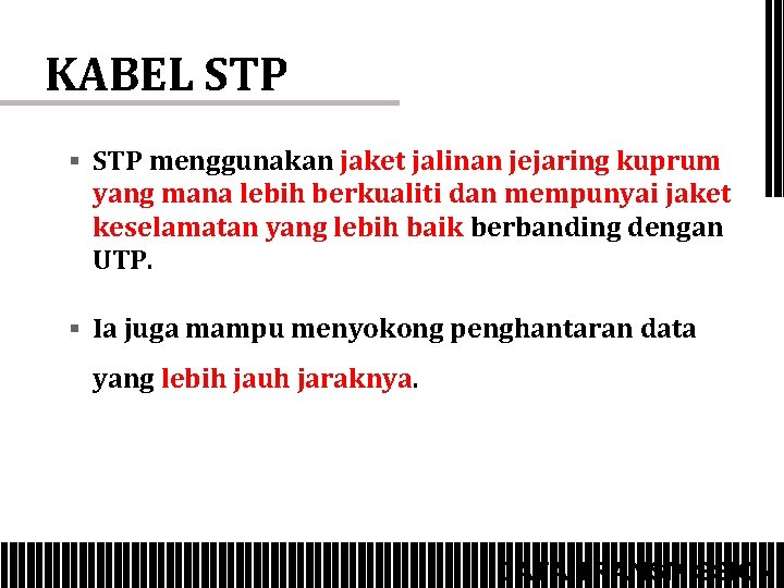 KABEL STP § STP menggunakan jaket jalinan jejaring kuprum yang mana lebih berkualiti dan