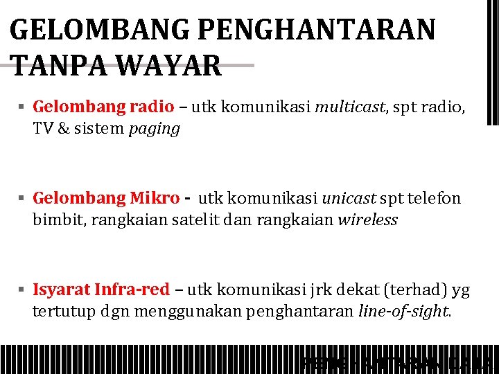 GELOMBANG PENGHANTARAN TANPA WAYAR § Gelombang radio – utk komunikasi multicast, spt radio, TV