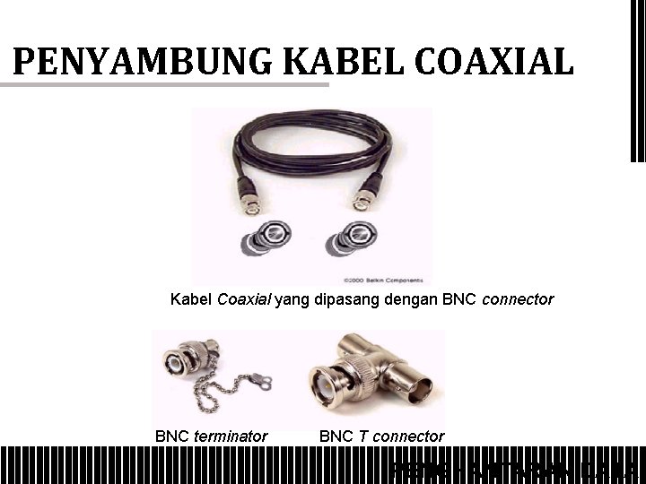 PENYAMBUNG KABEL COAXIAL Kabel Coaxial yang dipasang dengan BNC connector BNC terminator BNC T