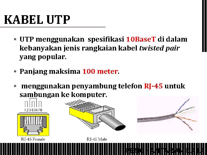 KABEL UTP § UTP menggunakan spesifikasi 10 Base. T di dalam kebanyakan jenis rangkaian